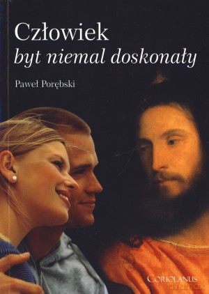 Człowiek, byt niemal doskonały [KSIĄŻKA]