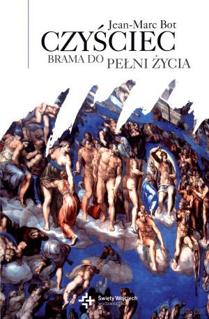 Czyściec - brama do pełni życia - Jean-Marc Bot Bot [KSIĄŻKA]
