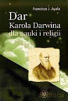 Dar Karola Darwina dla nauki i religii - Francisco J. Ayala [KSIĄŻKA]