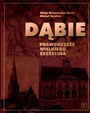 Dąbie. Prawobrzeże Wielkiego Szczecina [KSIĄŻKA]