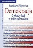 Demokracja. O władzy iluzji w świecie rozumu - Stanisław Filipowicz [KSIĄŻKA]