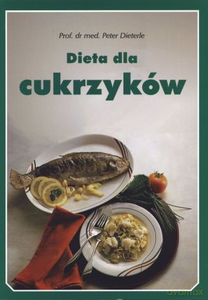 Dieta dla cukrzyków - prof. dr med. Peter Dieterle [KSIĄŻKA]