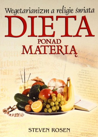 Dieta ponad materią.Wegetarianizm a religie świata - Steven Rosen [KSIĄŻKA]