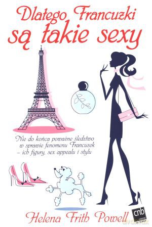 Dlatego Francuzki są takie sexy - Helena Frith Powell [KSIĄŻKA]