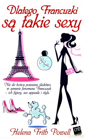 Dlatego Francuzki są takie sexy - Helena Frith Powell [KSIĄŻKA]
