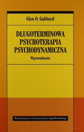 Długoterminowa psychoterapia psychodynamiczna. Wprowadzenie - Glen O. Gabbard [KSIĄŻKA]