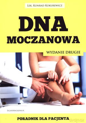 Dna moczanowa. Poradnik dla pacjenta - Konrad Kokurewicz [KSIĄŻKA]