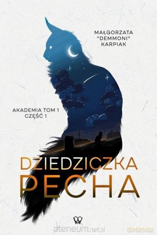 Akademia (Tom 1) Dziedziczka Pecha cz.1 - Demmoni Karpiak Małgorzata [KSIĄŻKA]