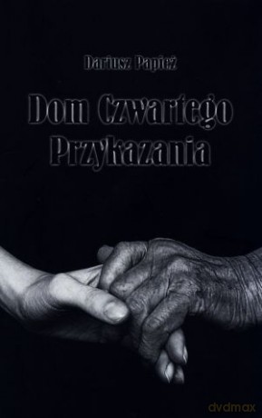 Dom Czwartego Przykazania - Dariusz Papież [KSIĄŻKA]