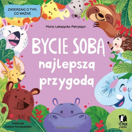 Bycie sobą najlepszą przygodą - Maria Lekszycka-Petryszyn, Justyna Karaszewska [KSIĄŻKA]