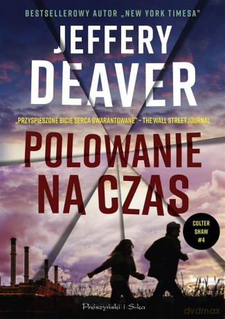 Colter Shaw (Tom 4) Polowanie na czas - Jeffery Deaver [KSIĄŻKA]