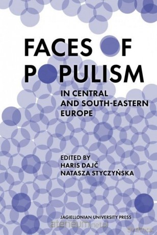 Faces of Populism in Central and South-Eastern... - Haris Dajc, Natasza Styczyńska [KSIĄŻKA]