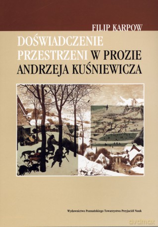 Doświadczenie przestrzeni w prozie Andrzeja Kuśniewicza - Filip Karpow [KSIĄŻKA]