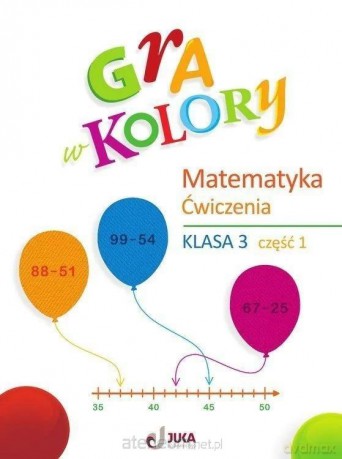 Gra w kolory SP 3 Ćwiczenia matematyczne cz.1 [KSIĄŻKA]