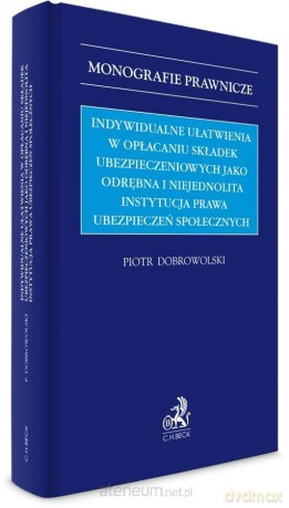 Indywidualne ułatwienia w opłacaniu składek.. - Piotr Dobrowolski [KSIĄŻKA]