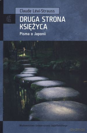 Druga strona księżyca. Pisma o Japonii - Claude Levi-Strauss [KSIĄŻKA]