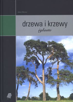 Drzewa i krzewy iglaste - Adam Jarosz [KSIĄŻKA]