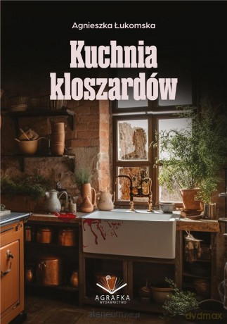 Kuchnia kloszardów - Agnieszka Łukomska [KSIĄŻKA]