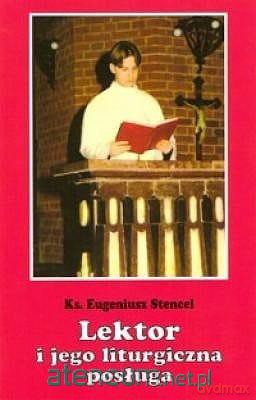 Lektor i jego Liturgiczna posługa - ks. Eugeniusz Stencel [KSIĄŻKA]