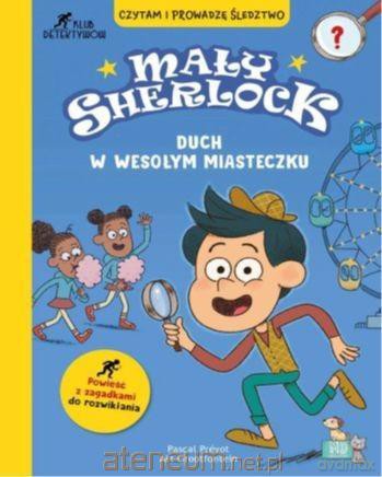 Mały Sherlock. Duch w wesołym miasteczku - Pascal Prevot [KSIĄŻKA]
