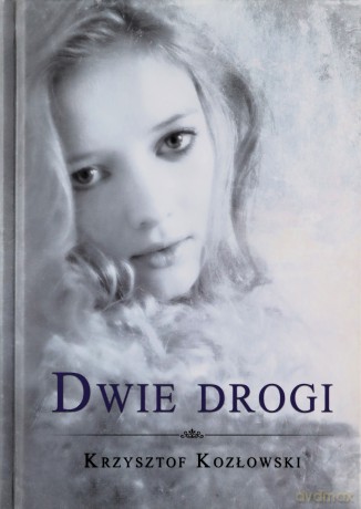 Dwie drogi - Krzysztof Kozłowski [KSIĄŻKA]