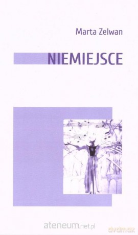 Niemiejsce - Marta Zelwan [KSIĄŻKA]