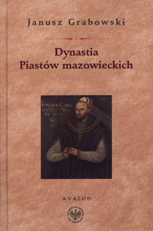 Dynastia Piastów mazowieckich - Janusz Grabowski [KSIĄŻKA]