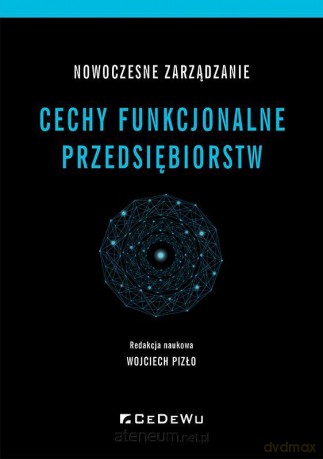 Nowoczesne zarządzanie. Cechy funkcjonalne.. - Wojciech Pizło nauk. [KSIĄŻKA]
