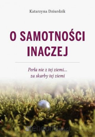 O samotności inaczej - Katarzyna Dziurdziuk [KSIĄŻKA]