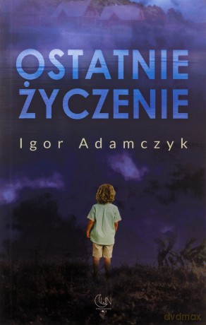 Ostatnie życzenie - Igor Adamczyk [KSIĄŻKA]