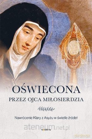 Oświecona przez Ojca Miłosierdzia [KSIĄŻKA]