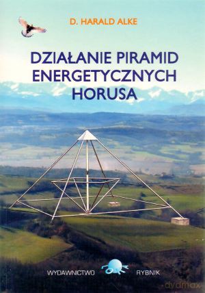 Działanie piramid energetycznych Horusa - D. Harald Alke [KSIĄŻKA]