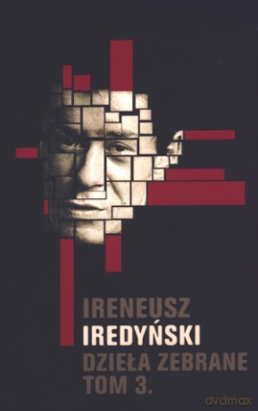 Dzieła zebrane. Tom 3 - Ireneusz Iredyński [KSIĄŻKA]