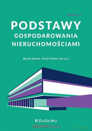 Podstawy gospodarowania nieruchomościami - Maciej Nowak, Teodor Skotarczak [KSIĄŻKA]