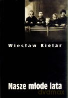 Dzieła zebrane. Tom I. Nasze młode lata - Wiesław Kielar [KSIĄŻKA]