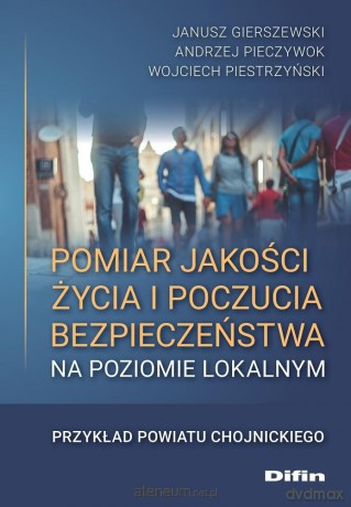 Pomiar jakości życia i poczucia bezpieczeństwa.. - Janusz Gierszewski Andrzej Pieczywok Wojciech Piestrzyński [KSIĄŻKA]