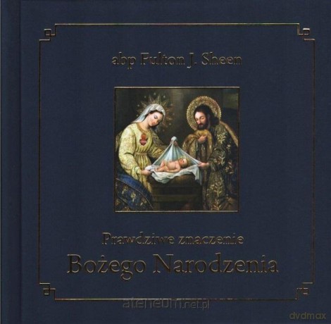 Prawdziwe znaczenie Bożego Narodzenia w.2023 - Fulton Sheen [KSIĄŻKA]