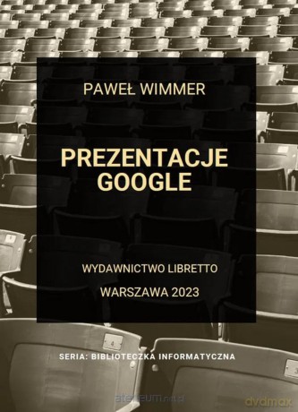 Prezentacje Google - Paweł Wimmer [KSIĄŻKA]