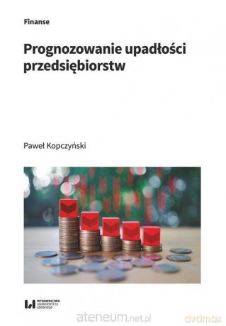 Prognozowanie upadłości przedsiębiorstw - Paweł Kopczyński [KSIĄŻKA]