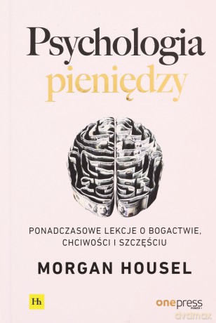 Psychologia pieniędzy - Morgan Housel [KSIĄŻKA]