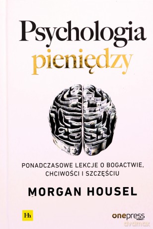 Psychologia pieniędzy - Morgan Housel [KSIĄŻKA]