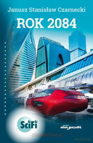 Rok 2084 - Janusz Stanisław Czarnecki [KSIĄŻKA]