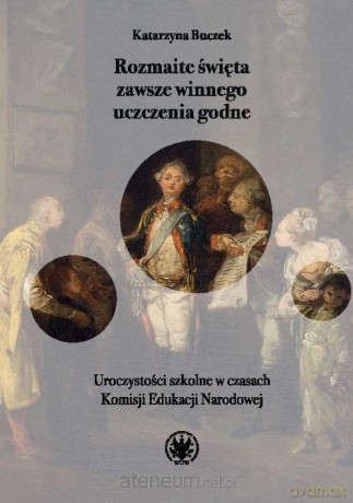 Rozmaite święta zawsze winnego uczczenia godne - Katarzyna Buczek [KSIĄŻKA]