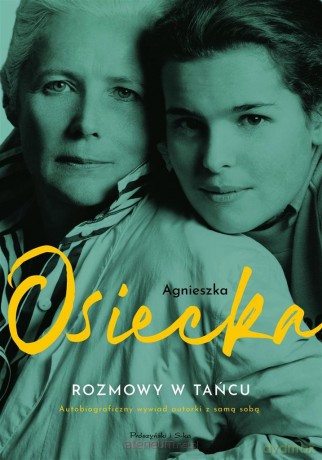 Rozmowy w tańcu - Agnieszka Osiecka [KSIĄŻKA]