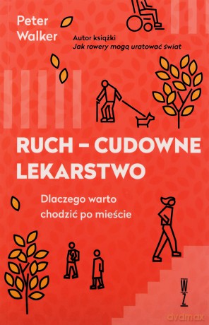 Ruch - cudowne lekarstwo - Peter Walker [KSIĄŻKA]