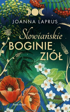 Słowiańskie Boginie Ziół - Joanna Laprus-Mikulska [KSIĄŻKA]