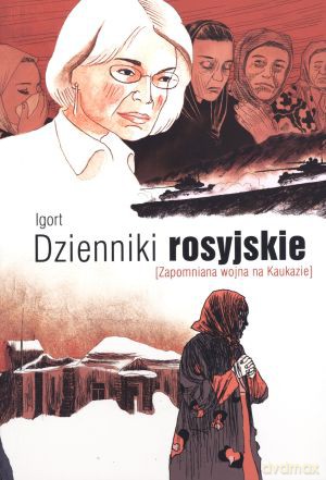 Dzienniki rosyjskie. Zapomniana wojna na Kaukazie - Igort [KSIĄŻKA]