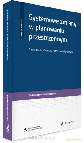 Systemowe zmiany w planowaniu przestrzennym - Paweł Daniel, Dagmara Kafar, Kazimierz Pawlik [KSIĄŻKA]