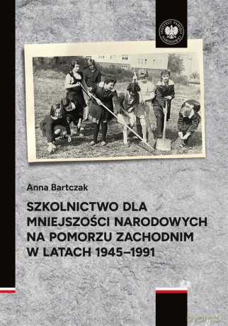 Szkolnictwo dla mniejszości narodowych na Pomorzu - Anna Bartczak [KSIĄŻKA]