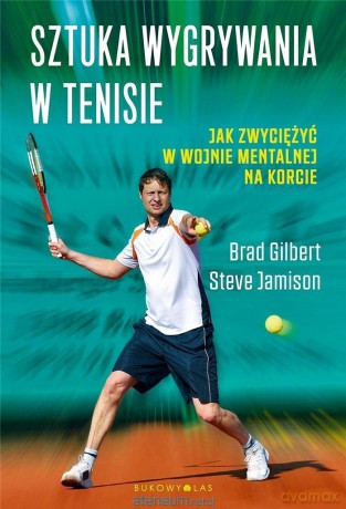 Sztuka wygrywania w tenisie - Steve Jamison, Brad Gilbert [KSIĄŻKA]